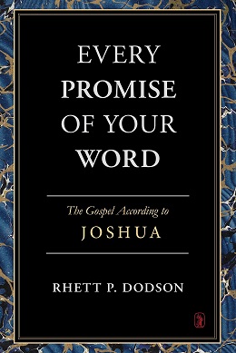 Every Promise of Your Word: The Gospel According to Joshua ON SALE!