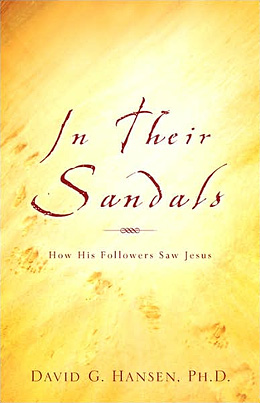 In Their Sandals: How His Followers Saw Jesus