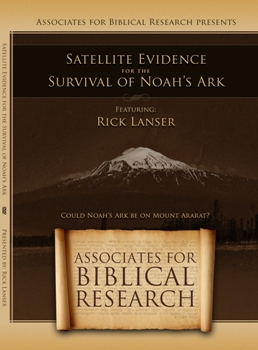 Satellite Evidence for the Survival of Noah's Ark DVD