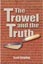 Trowel and the Truth (The): SALE!