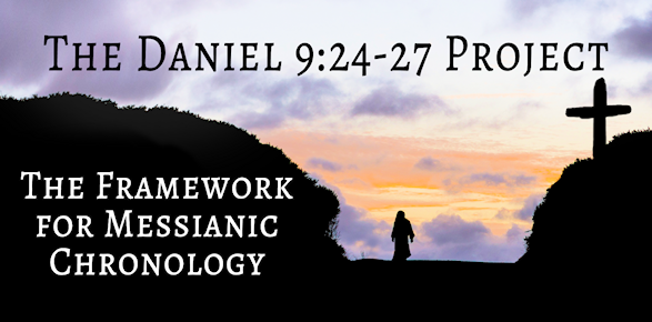 Daniel 9:24-27 project - Framework for Messianic Chronology